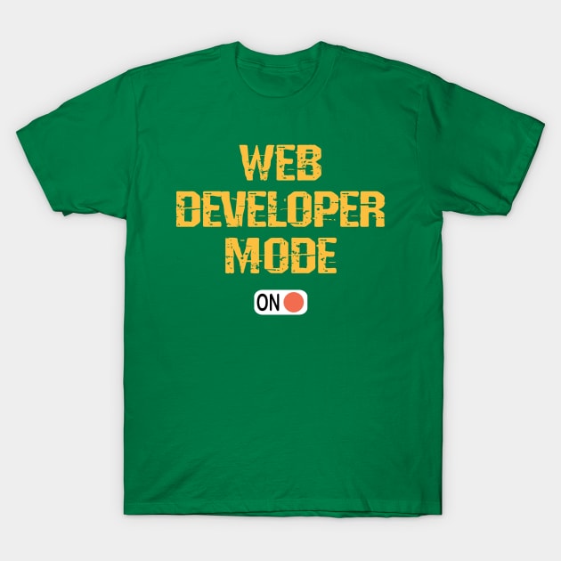 Web developer. Front end development. Coding mode on, humor T-Shirt by BlaiseDesign